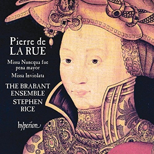 La Rue / Brabant Ensemble - La Rue: Missa Nuncqua Fue Pena Mayor, Missa Inviolata [CD]