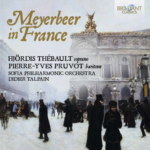 Hjordis Thebault / Pruvot,Pierre-Yves / Talpain - Meyerbeer In France [CD]