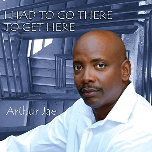 Arthur Jae - I Had To Go There To Get Here [CD]