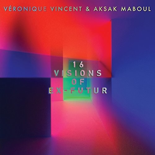Veronique Vincent / Maboul,Aksak - 16 Visions Of Ex-Futur [CD]