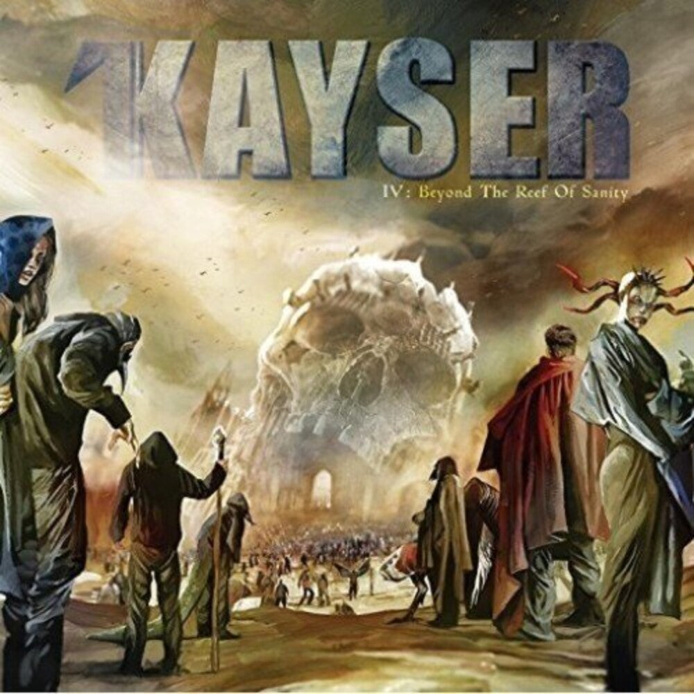 Kayser - Iv : Beyond The Reef Of Sanity [CD]