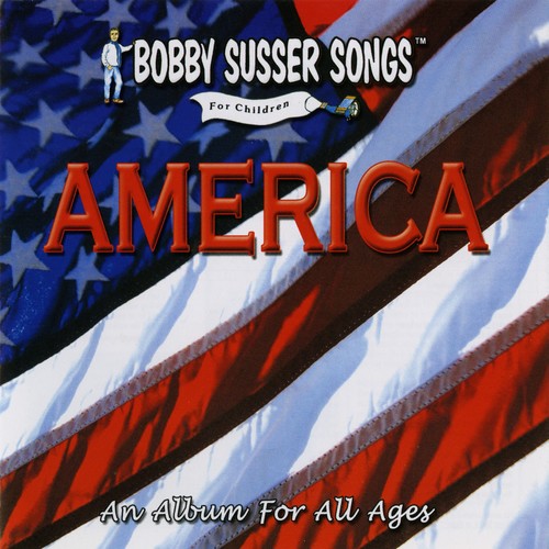 The Bobby Susser Singers - America: An Album For All Ages [CD]