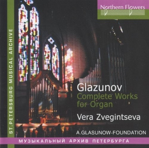 Vera Zvegintseva - A. Glazunov - Complete Works For Organ [CD]