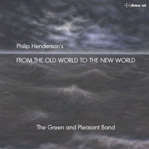 Henderson / Green & Pleasant Band / Henderson - Philip Henderson: From the Old World to the New World [CD]