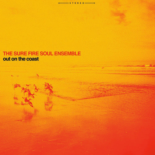 Sure Fire Soul Ensemble - Out On The Coast [LP] Vinyl Record