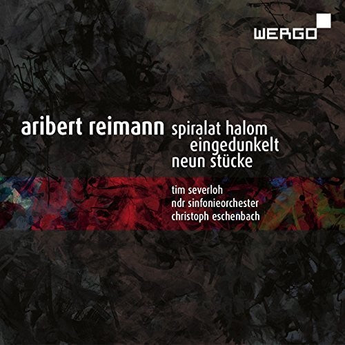 Reimann / Severloh / Ndr Sinfonieorchester - Aribert Reimann: Spiralat Halom - Eingedunkelt - Neun Stucke [CD]