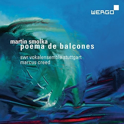 SWR Vokalensemble Stuttgart - Martin Smolka: Poema de balcones [CD]