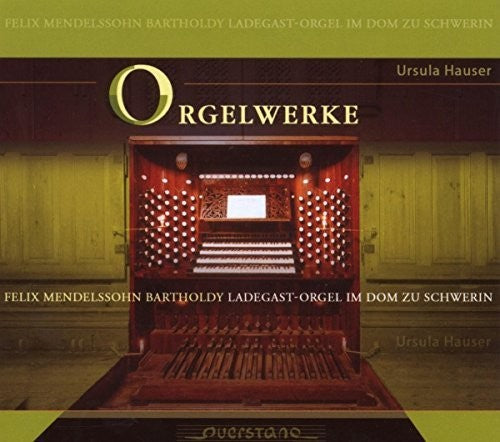 Mendelssohn / Ursula Hauser - Orgelwerk; Ladegast-orgel im Dom Zu Schwerin [CD]
