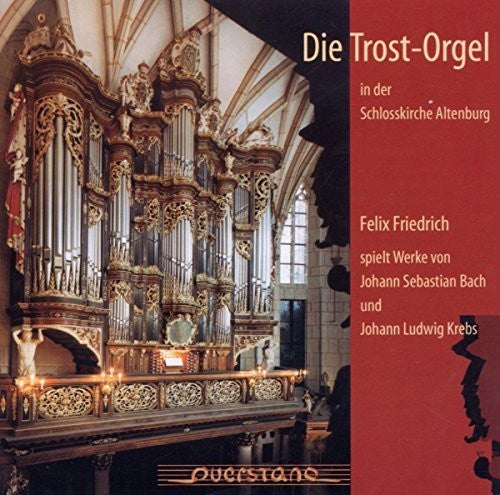 Bach / Krebs / Friedrich / Kaschel / Vanryne - Die Trosorgel in der Schlosskirche Altenburg [CD]