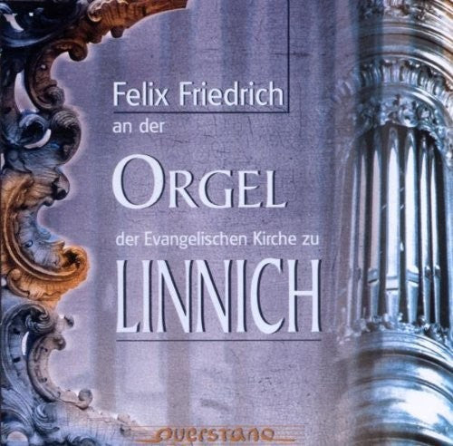 Felix Friedrich / Various - Der Orgel der Evangelischen Kirche zu Linnich [CD]