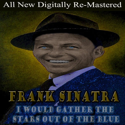 Frank Sinatra - I Would Gather the Stars Out of the Blue [CD]