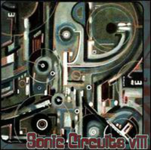 Sonic Circuits - Sonic Circuits, Vol. 8: International Electronic Music Festival [CD]