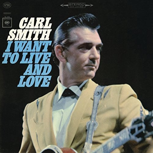 Carl Smith - I Want to Live and Love [CD]