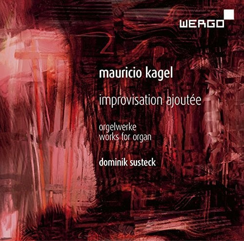 Dominik Susteck - Kagel: Improvisation Ajoutee [CD]