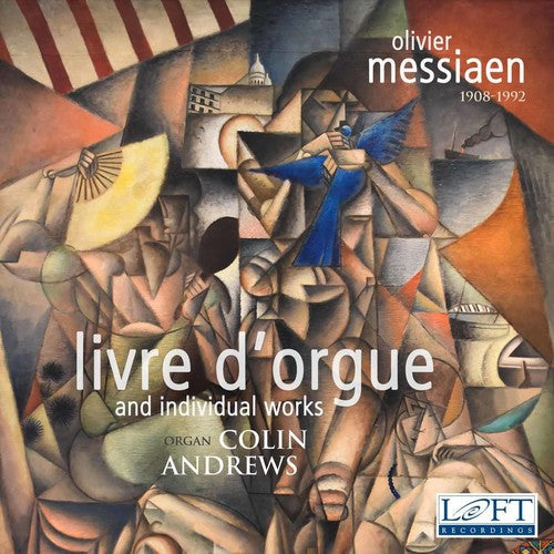 Colin Andrews - Olivier Messiaen: Livre d'Orgue and Individual Works [2 CD]