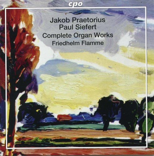 Kortkamp / Praetorius / Flamme - Jakob Praetorius & Paul Siefert: Complete Organ Works [2 CD]