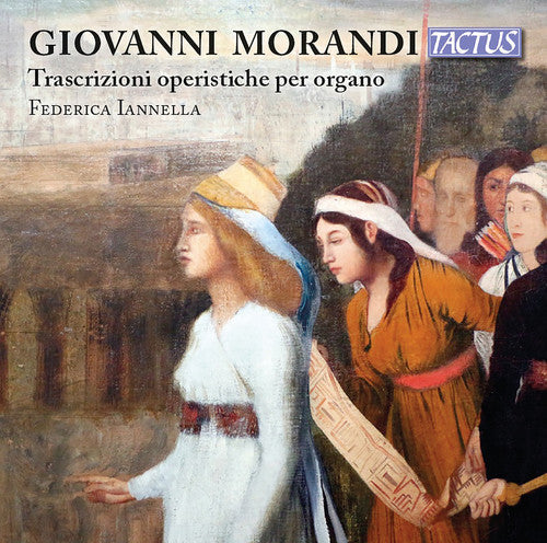 Federica Iannella - Giovanni Morandi: Opera Trascriptions for Organ [CD]