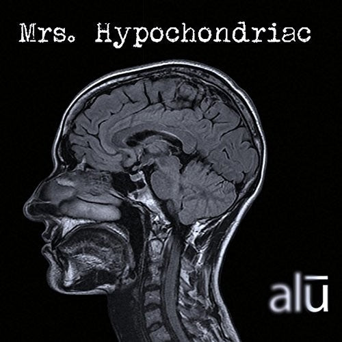 Alu - Mrs. Hypochondriac [CD]