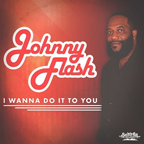 Johnny Flash - I Wanna Do It To You [CD]