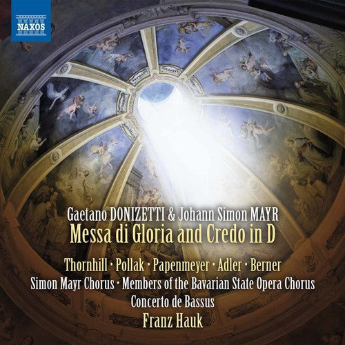 Donizetti / Thornhill / Pollak - Gaetano Donizetti & Johann Simon Mayr: Messa di Gloria and Credo in D [CD]