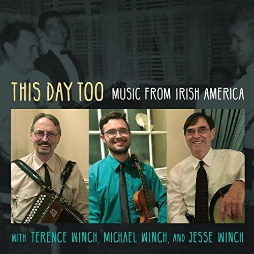 Terence Winch / Winch,Michael / Winch,Jesse - This Day Too: Music From Irish America [CD]