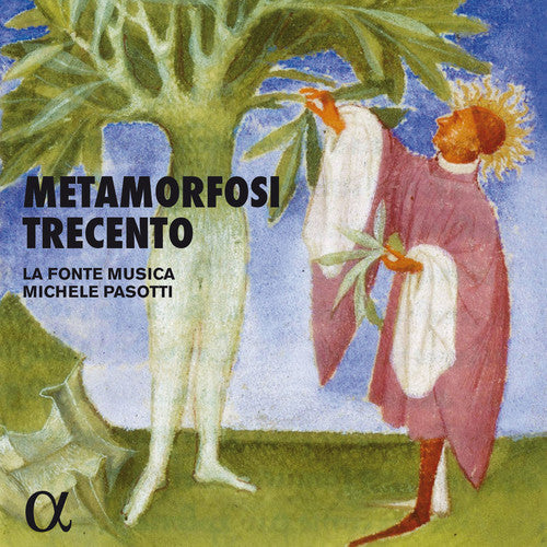 La Fonte Musica / Michele Pasotti - Metamorfosi Trecento [CD]