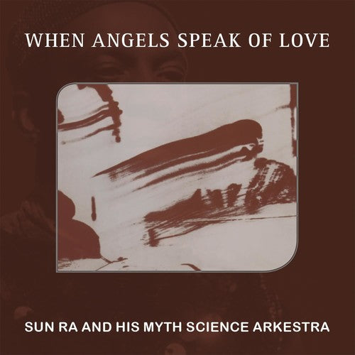 Sun Ra & His Myth Science Arkestra - When Angels Speak Of Love [CD]