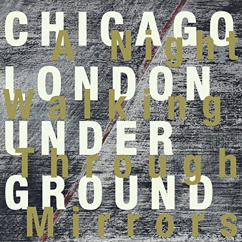 Chicago / London Underground / Rob Mazurek - A Night Walking Through Mirrors [CD]