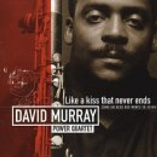 David Murray Power Quartet - The Kiss That Never Ends [CD]