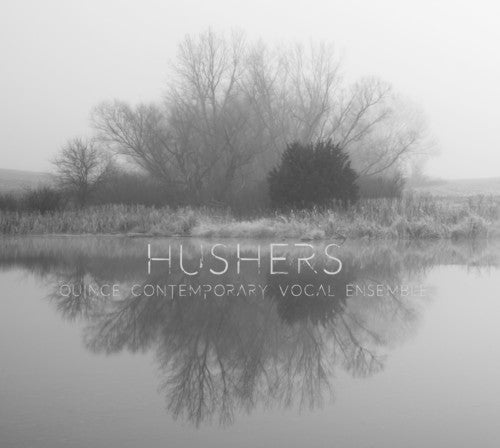 Quince Contemporary Vocal Ensemble - Hushers Music CD