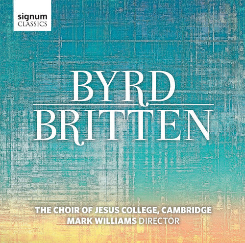 Choir of Jesus College - Byrd / Britten [CD]