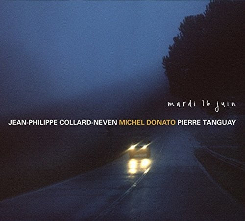 Collard-Neven / Donato / Tanguay - Mardi 16 Juin [CD]