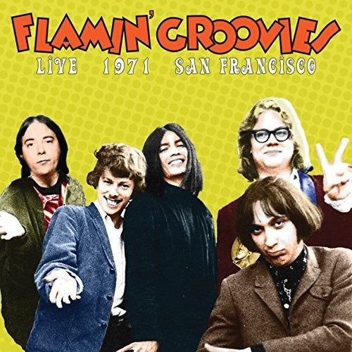 Flamin' Groovies - Live In San Francisco 1971  The Flamin' Groovies [CD]