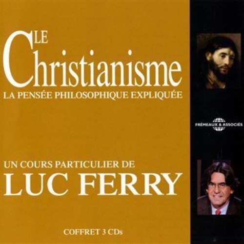 Luc Ferry - Le Christianisme: La Pensee Philosophique [CD]