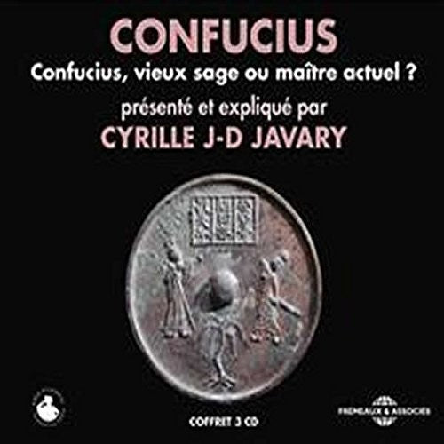 Cyrille J-D Javary - Confucius, Vieux Sage Ou Maitre Actuel [CD]