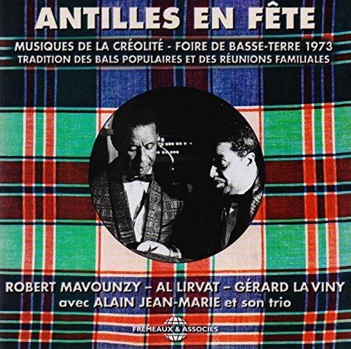 Mavounzy / Lirvat / La Viny / Son Trio - Antilles En Fete (Musiques De La Creolite - Foire De Basse-Terre 1973) [CD]