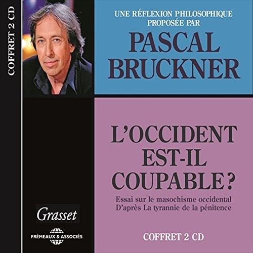 Pascal Bruckner - L'Occident Est-Il Coupable [CD]