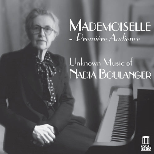 Boulanger / Cabell / Shrader - Mademoiselle - Premiere Audience, Unknown Music of Nadia Boulanger [CD]