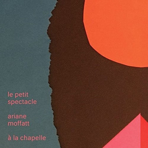 Ariane Moffatt - Le Petit Spectacle A La Chapelle (Can) [CD]