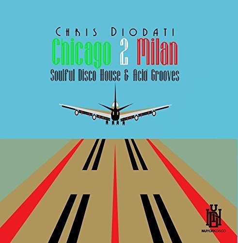 Chris Diodati - Chicago 2 Milan: Soulful Disco House & Acid Grooves [CD]