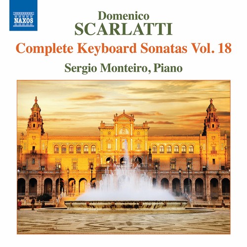 Scarlatti / Monteiro - Domenico Scarlatti: Complete Keyboard Sonatas Vol 18 [CD]