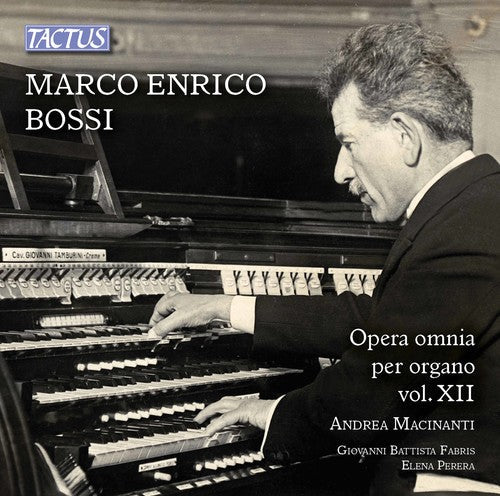 Andrea Macinanti - Marco Enrico Bossi: Complete Organ Works Vol 12 [2 CD]