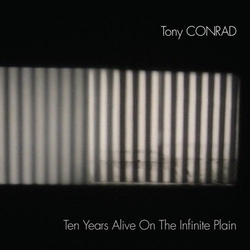 Tony Conrad - Ten Years Alive On The Infinite Plain [CD]