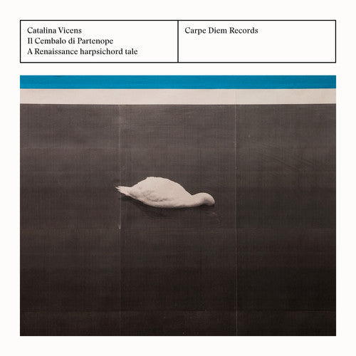 Catalina Vicens - il Cembalo di Partenope: A Renaissance Harpsichord Tale [CD]