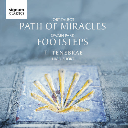 TENEBRAE - Owain Park: Footsteps / Joby Talbot: Path of Miracles [CD]