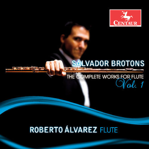 Brotons / Alvarez / Lin / Toh / Tan / Loh - Salvador Brotons: The Complete Works for Flute, Vol. 1 [CD]