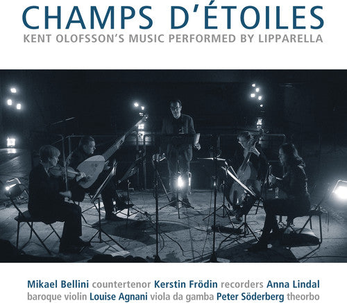 Olofsson / Lipparella - Kent Olofsson: Champs d'etoiles [CD]