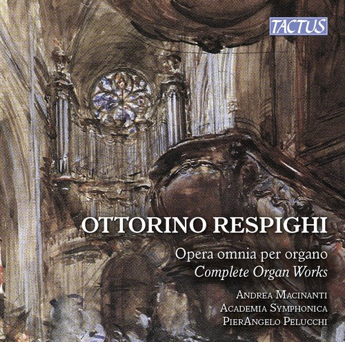 Andrea Macinanti - Respighi: Complete Organ Works [CD]