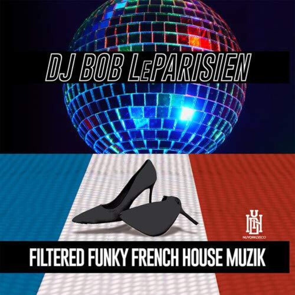 DJ Bob LeParisien - Filtered Funky French House Muzik [CD]