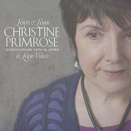 Christine Primrose - Gradh is Gonadh - Guth ag aithris (Love and Loss - A Lone Voice) [CD]